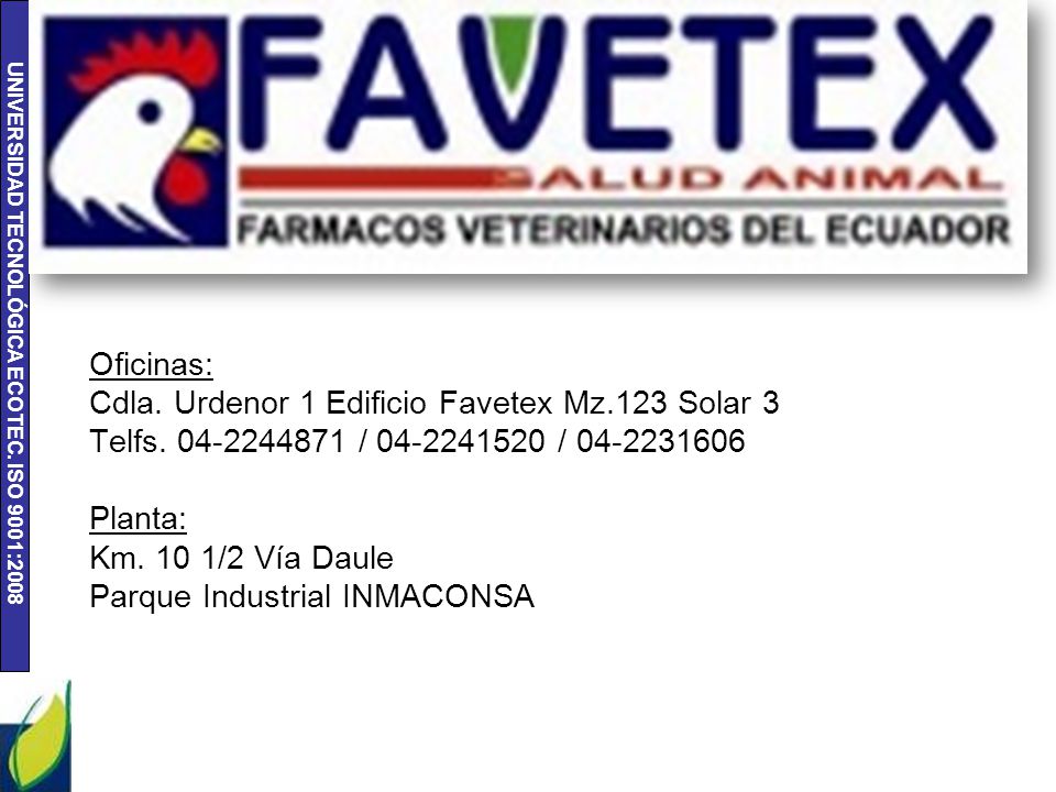 Oficinas: Cdla. Urdenor 1 Edificio Favetex Mz. 123 Solar 3 Telfs