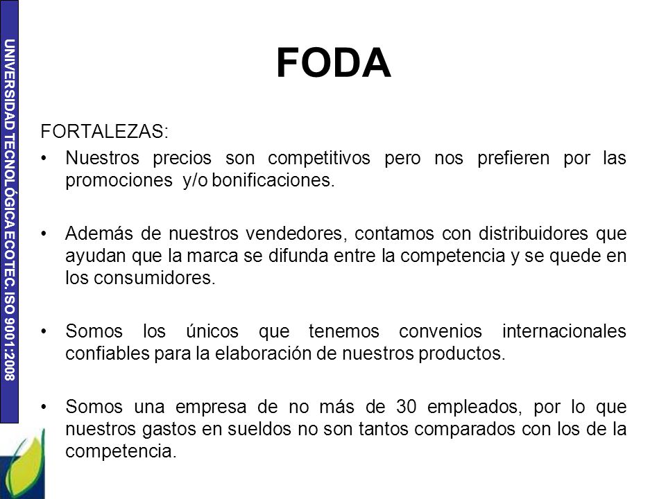 FODA FORTALEZAS: Nuestros precios son competitivos pero nos prefieren por las promociones y/o bonificaciones.