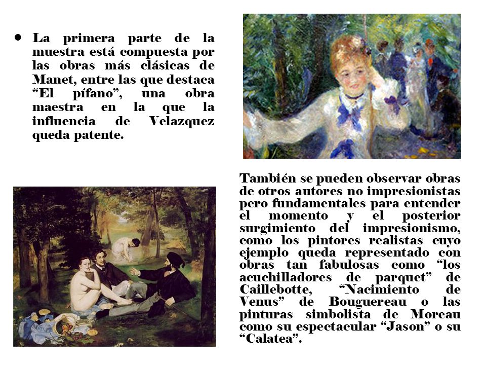La primera parte de la muestra está compuesta por las obras más clásicas de Manet, entre las que destaca El pífano , una obra maestra en la que la influencia de Velazquez queda patente.