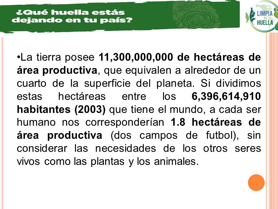 La tierra posee 11,300,000,000 de hectáreas de área productiva, que equivalen a alrededor de un cuarto de la superficie del planeta.