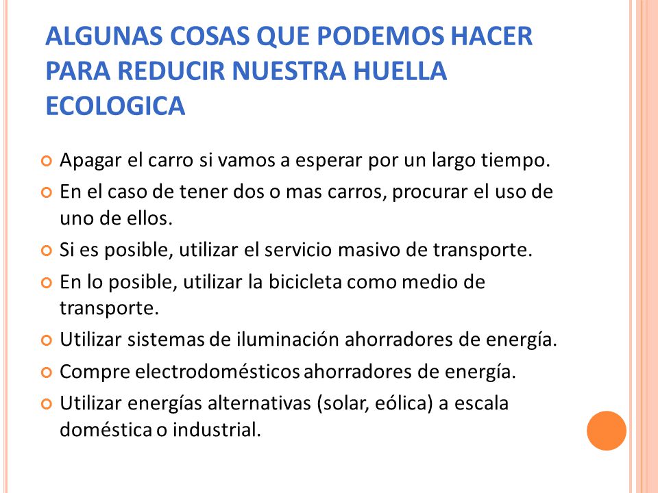 ALGUNAS COSAS QUE PODEMOS HACER PARA REDUCIR NUESTRA HUELLA ECOLOGICA