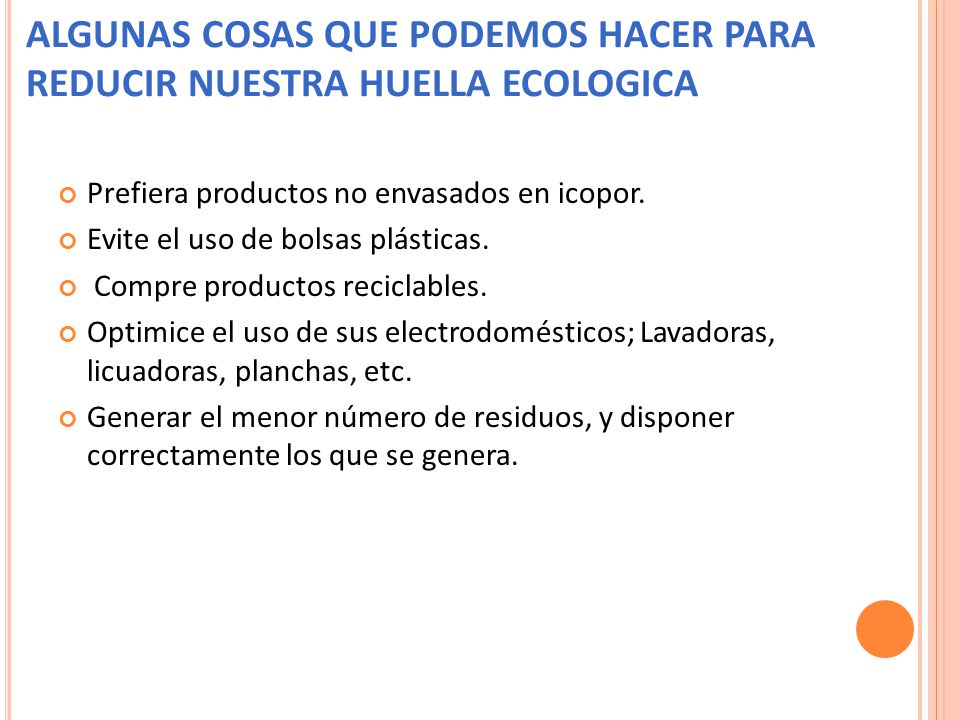 ALGUNAS COSAS QUE PODEMOS HACER PARA REDUCIR NUESTRA HUELLA ECOLOGICA