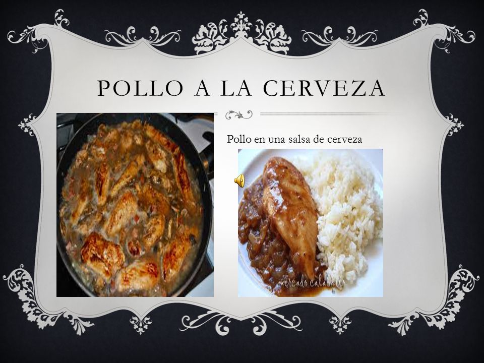 Pollo a la cervezA Pollo en una salsa de cerveza