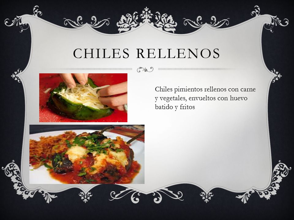 Chiles rellenos Chiles pimientos rellenos con carne y vegetales, envueltos con huevo batido y fritos.