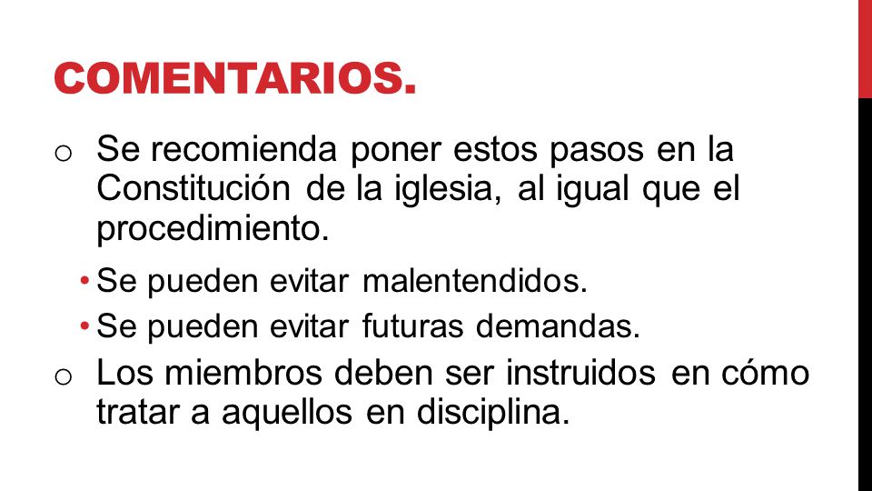 Comentarios. Se recomienda poner estos pasos en la Constitución de la iglesia, al igual que el procedimiento.