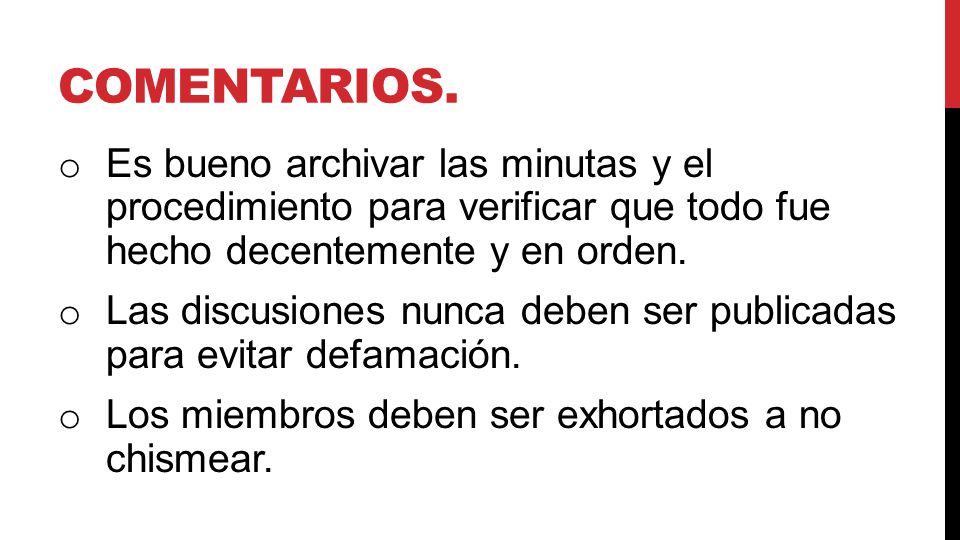 Comentarios. Es bueno archivar las minutas y el procedimiento para verificar que todo fue hecho decentemente y en orden.