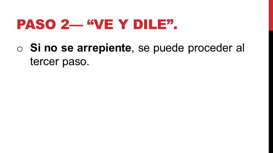 paso 2— ve y dile . Si no se arrepiente, se puede proceder al tercer paso.