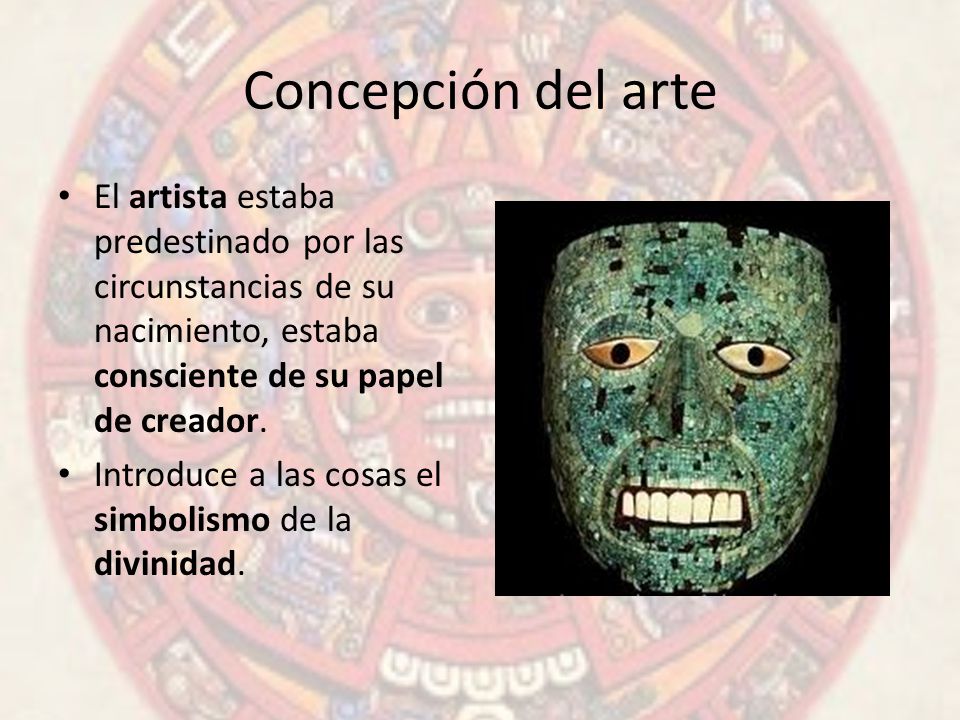 Concepción del arte El artista estaba predestinado por las circunstancias de su nacimiento, estaba consciente de su papel de creador.