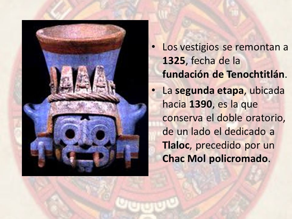 Los vestigios se remontan a 1325, fecha de la fundación de Tenochtitlán.