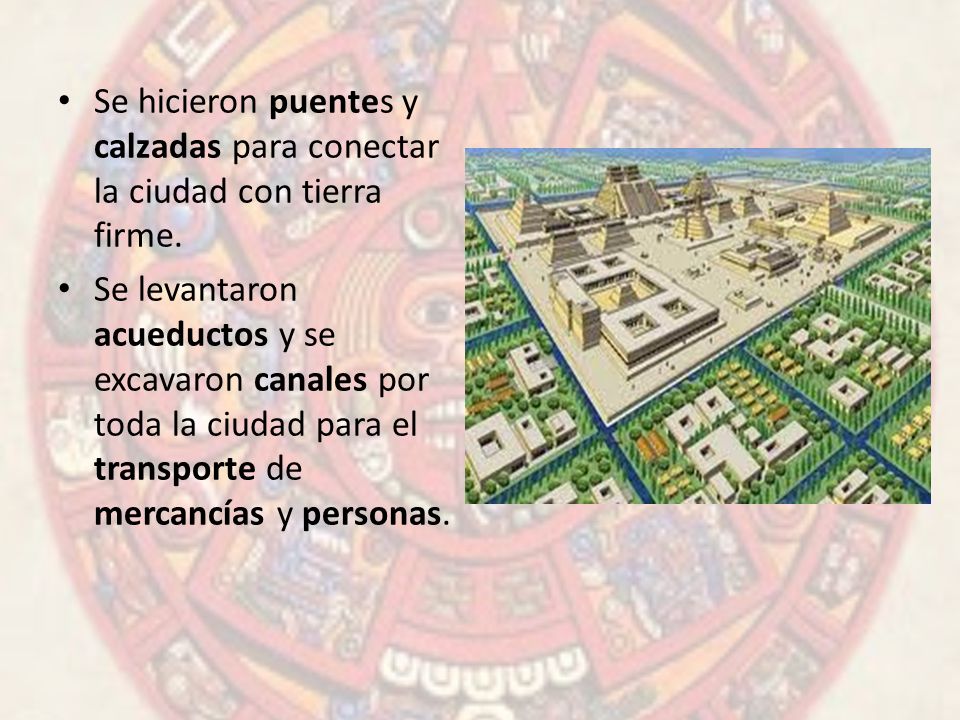 Se hicieron puentes y calzadas para conectar la ciudad con tierra firme.