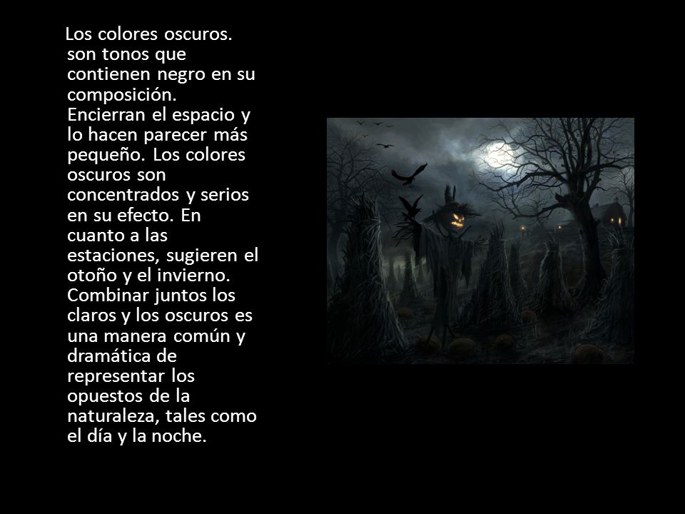 Los colores oscuros. son tonos que contienen negro en su composición