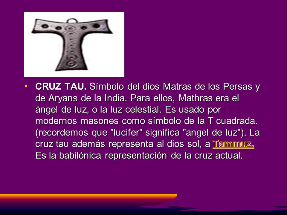 CRUZ TAU. Símbolo del dios Matras de los Persas y de Aryans de la India.