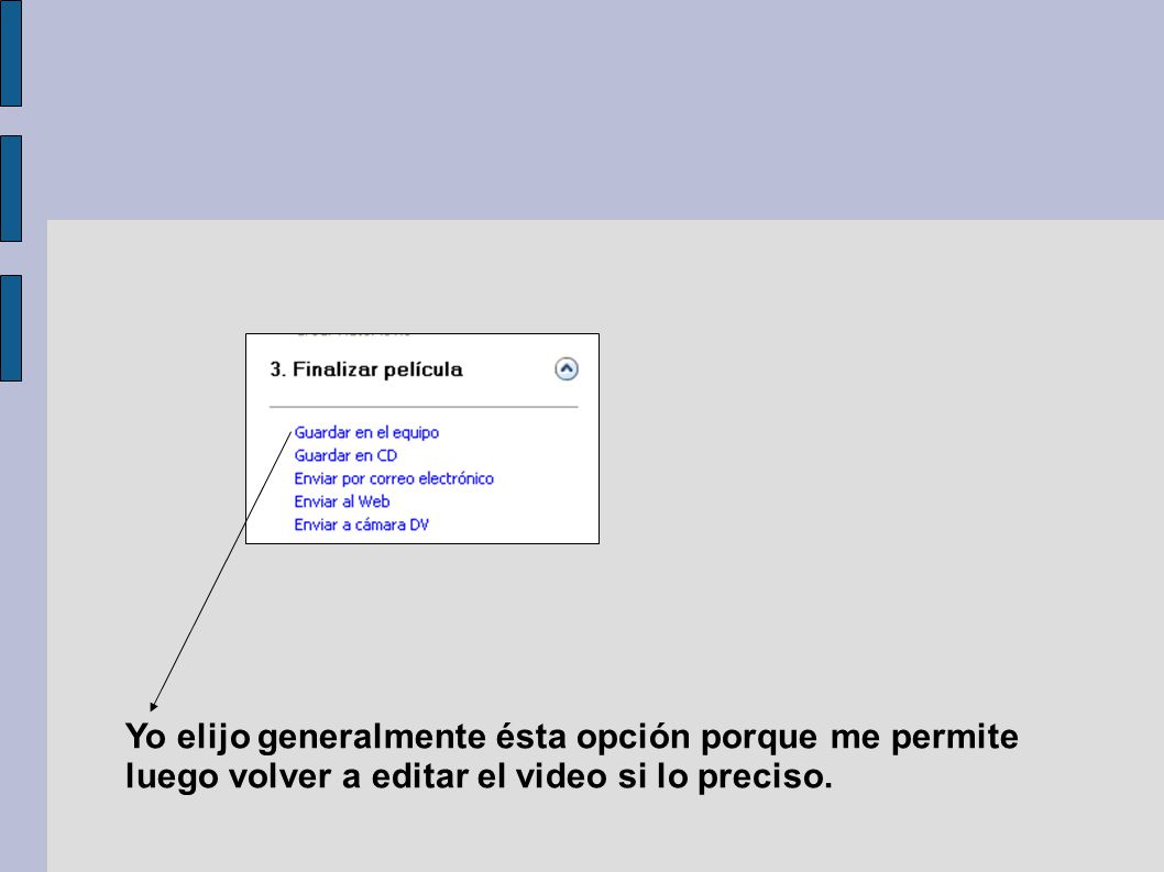 Yo elijo generalmente ésta opción porque me permite