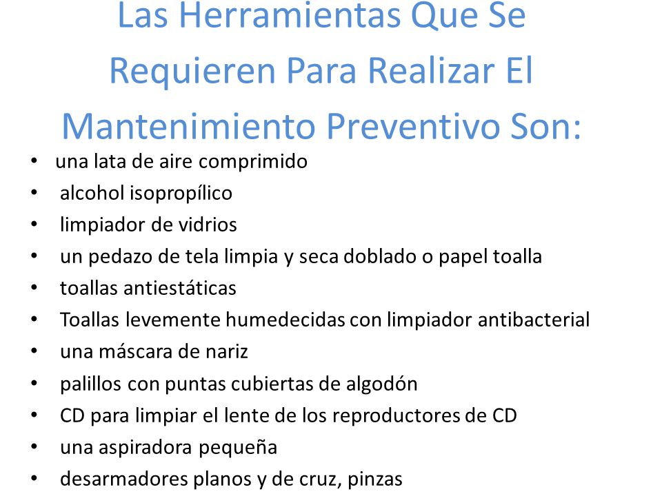 Las Herramientas Que Se Requieren Para Realizar El Mantenimiento Preventivo Son: