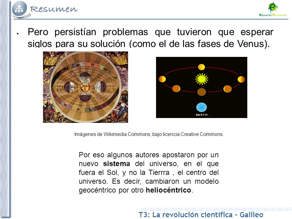 4 Pero persistían problemas que tuvieron que esperar siglos para su solución (como el de las fases de Venus).