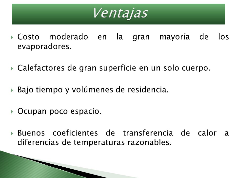 Ventajas Costo moderado en la gran mayoría de los evaporadores.