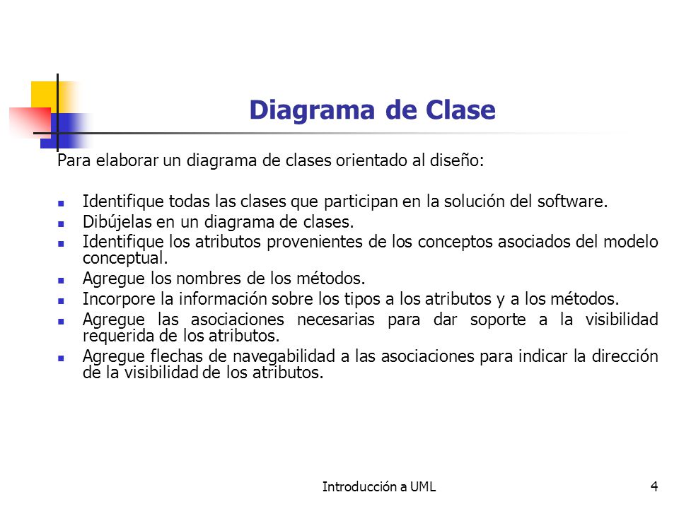 Diagrama de Clase Para elaborar un diagrama de clases orientado al diseño: Identifique todas las clases que participan en la solución del software.