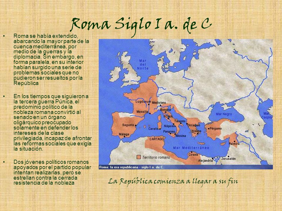 Roma Siglo I a. de C La República comienza a llegar a su fin