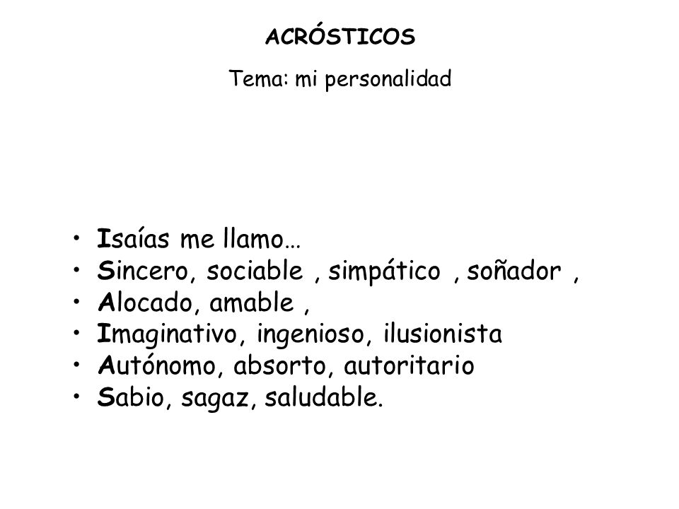 Sincero, sociable , simpático , soñador , Alocado, amable ,