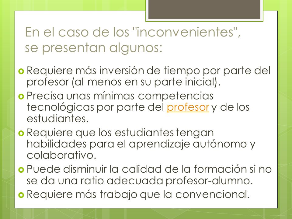 En el caso de los inconvenientes , se presentan algunos: