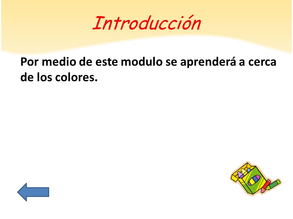 Introducción Por medio de este modulo se aprenderá a cerca de los colores.
