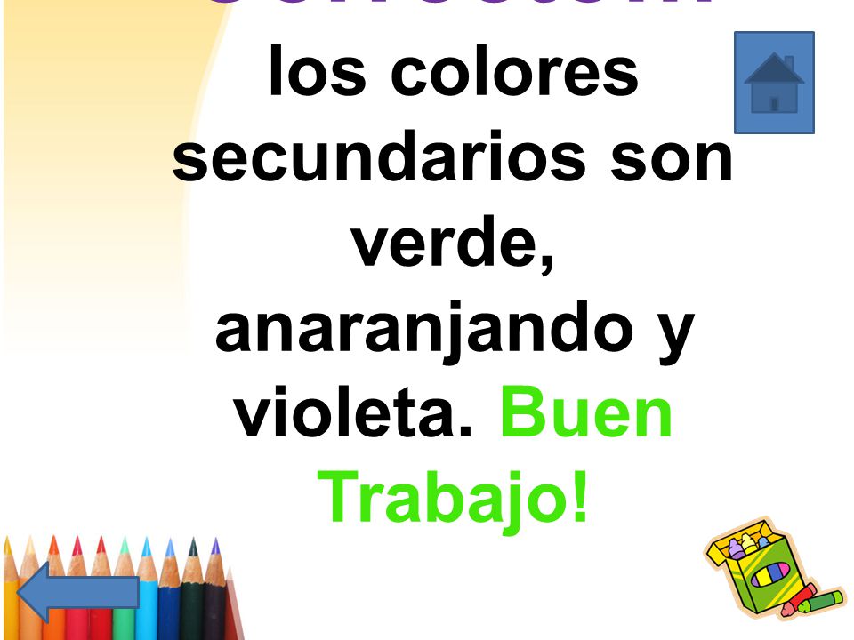Correcto. los colores secundarios son verde, anaranjando y violeta