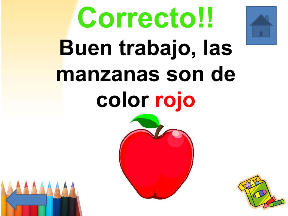 Correcto!! Buen trabajo, las manzanas son de color rojo