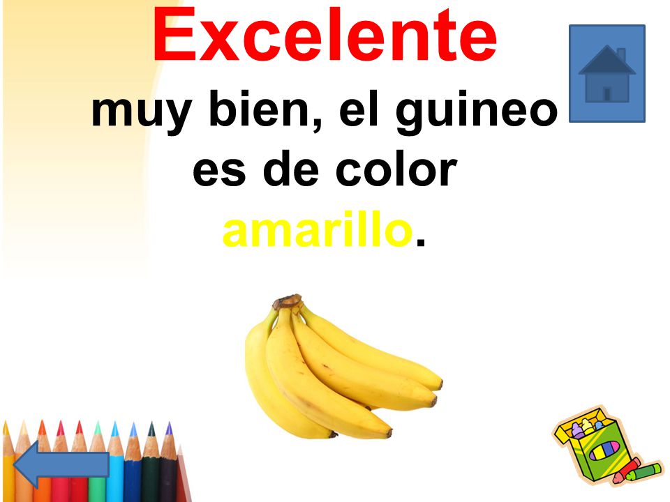Excelente muy bien, el guineo es de color amarillo.