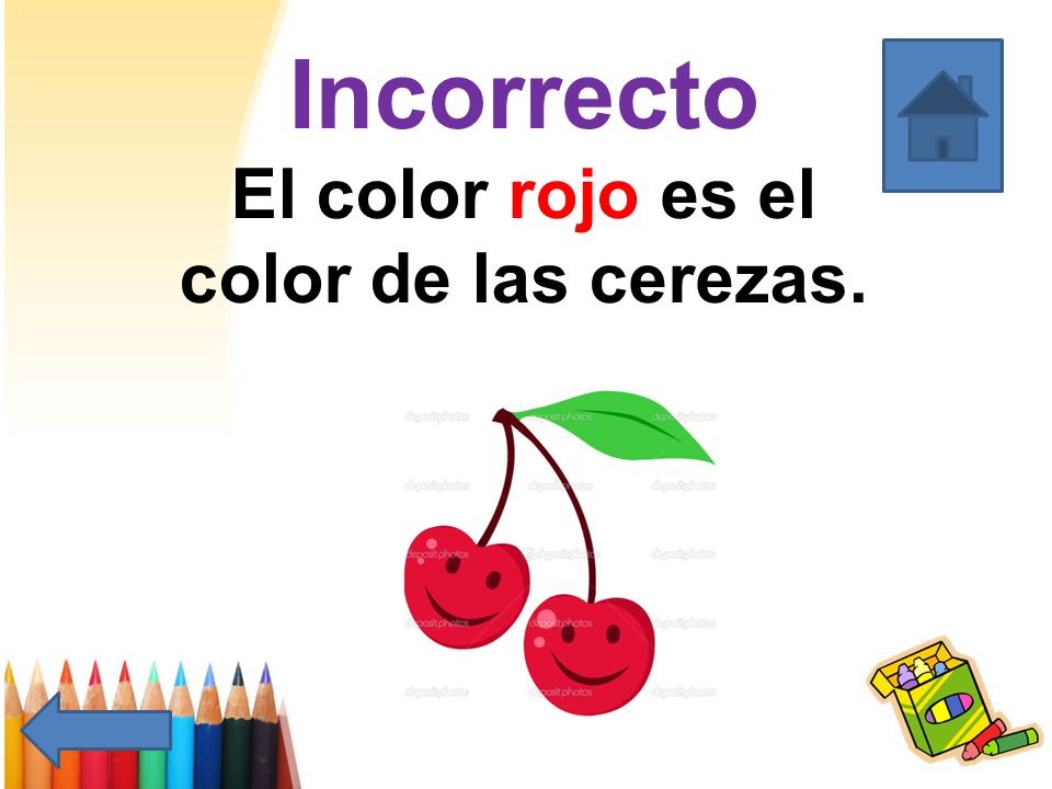Incorrecto El color rojo es el color de las cerezas.