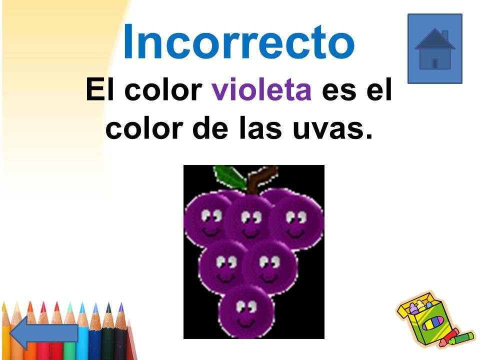 Incorrecto El color violeta es el color de las uvas.