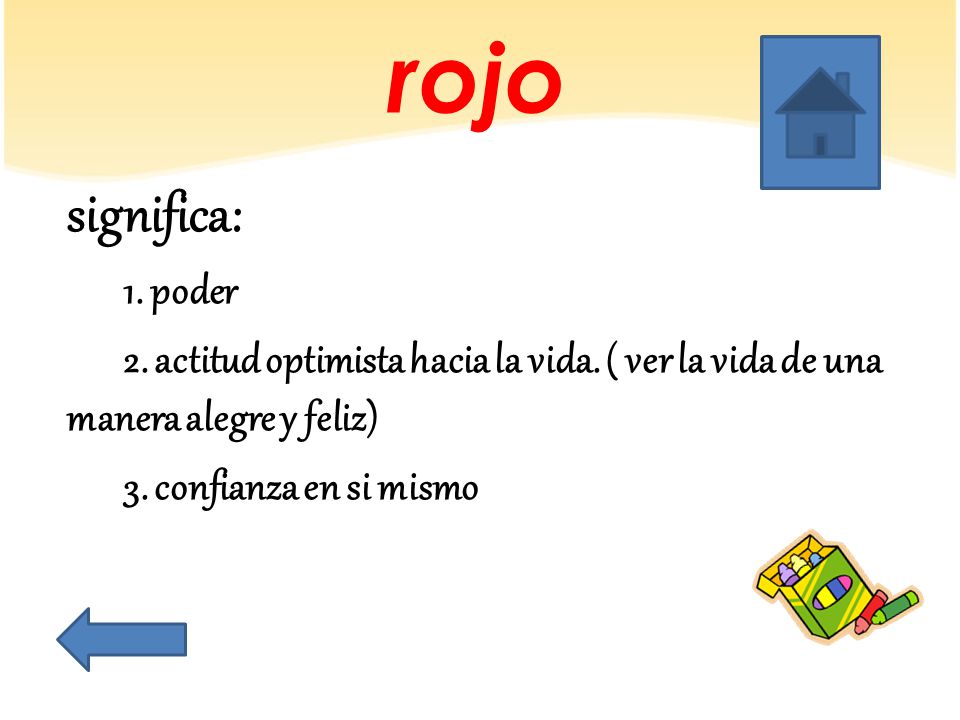 rojo significa: 1. poder. 2. actitud optimista hacia la vida. ( ver la vida de una manera alegre y feliz)