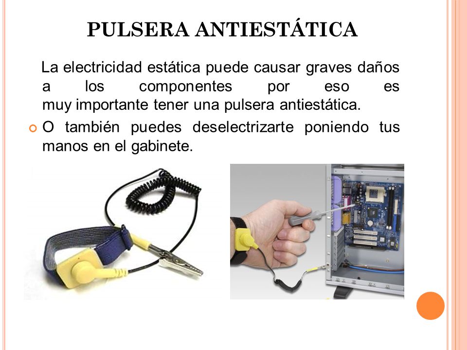 PULSERA ANTIESTÁTICA La electricidad estática puede causar graves daños a los componentes por eso es muy importante tener una pulsera antiestática.