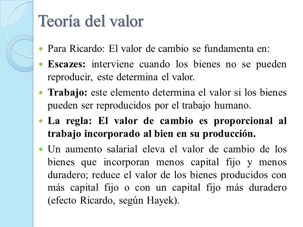 Teoría del valor Para Ricardo: El valor de cambio se fundamenta en: