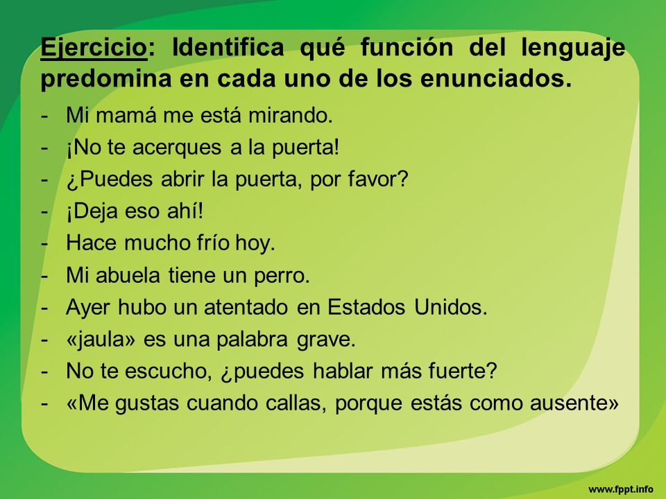 Ejercicio: Identifica qué función del lenguaje predomina en cada uno de los enunciados.