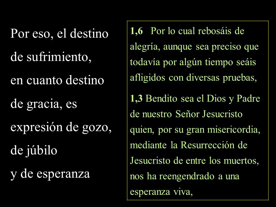Por eso, el destino de sufrimiento, en cuanto destino de gracia, es