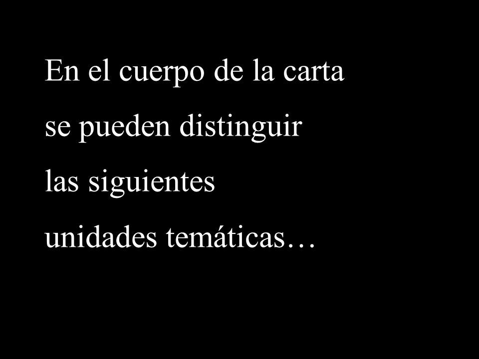 En el cuerpo de la carta se pueden distinguir las siguientes unidades temáticas…