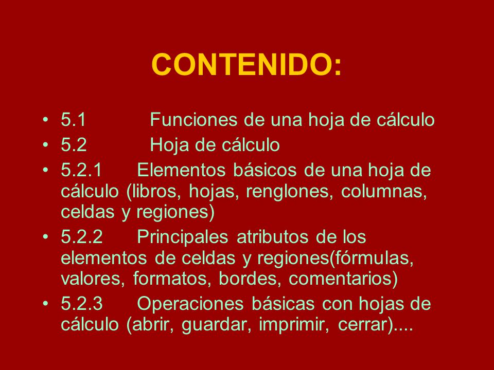 CONTENIDO: 5.1 Funciones de una hoja de cálculo 5.2 Hoja de cálculo