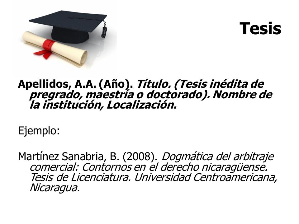 Tesis Apellidos, A.A. (Año). Título. (Tesis inédita de pregrado, maestría o doctorado). Nombre de la institución, Localización.
