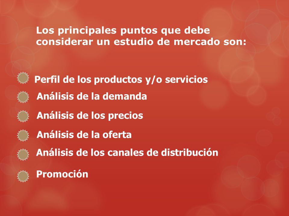 Los principales puntos que debe considerar un estudio de mercado son: