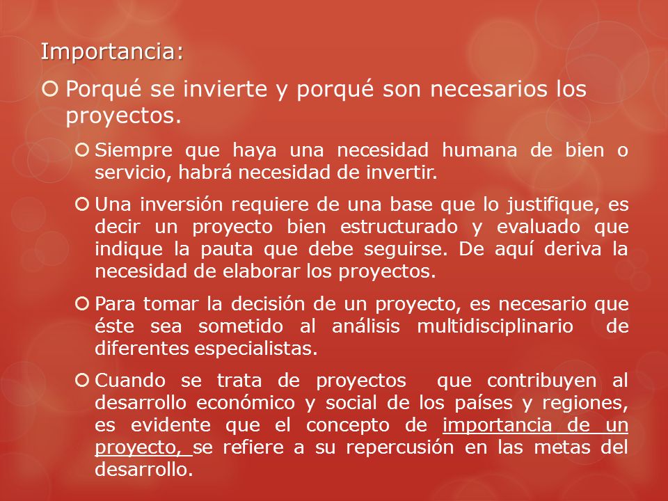 Porqué se invierte y porqué son necesarios los proyectos.