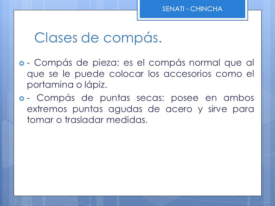 Clases de compás. - Compás de pieza: es el compás normal que al que se le puede colocar los accesorios como el portamina o lápiz.