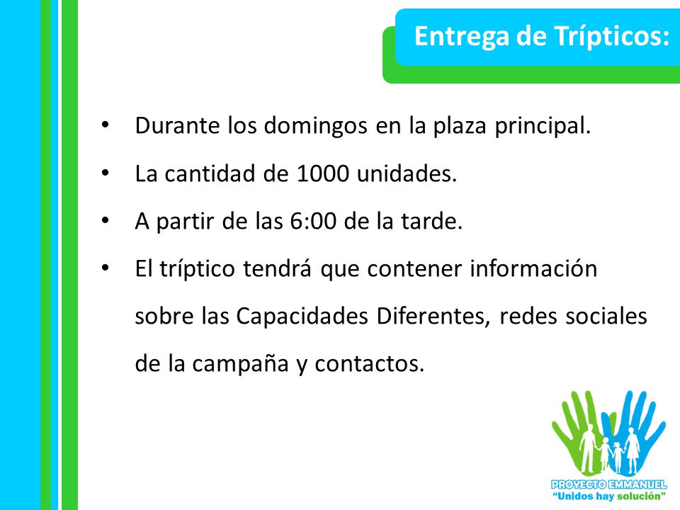 Entrega de Trípticos: Durante los domingos en la plaza principal.