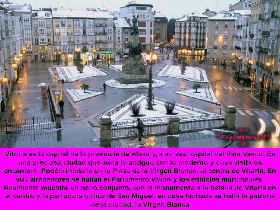 Vitoria es la capital de la provincia de Álava y, a su vez, capital del País Vasco.
