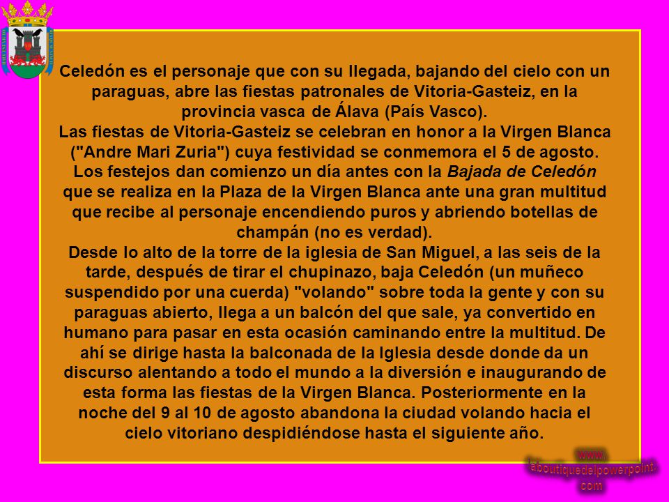 Celedón es el personaje que con su llegada, bajando del cielo con un paraguas, abre las fiestas patronales de Vitoria-Gasteiz, en la provincia vasca de Álava (País Vasco).