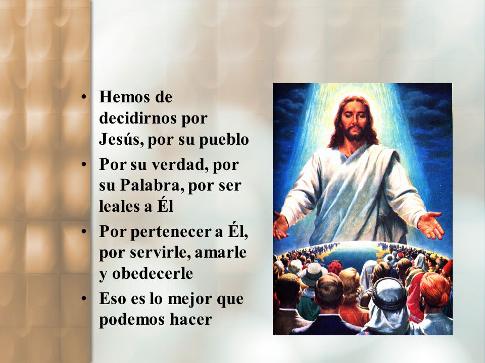 Hemos de decidirnos por Jesús, por su pueblo