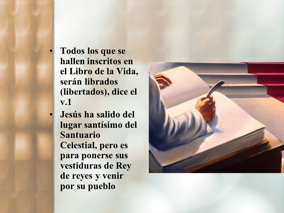 Todos los que se hallen inscritos en el Libro de la Vida, serán librados (libertados), dice el v.1