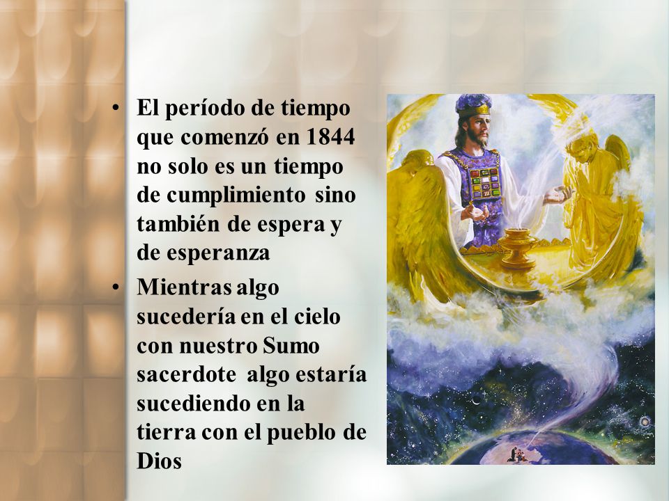 El período de tiempo que comenzó en 1844 no solo es un tiempo de cumplimiento sino también de espera y de esperanza