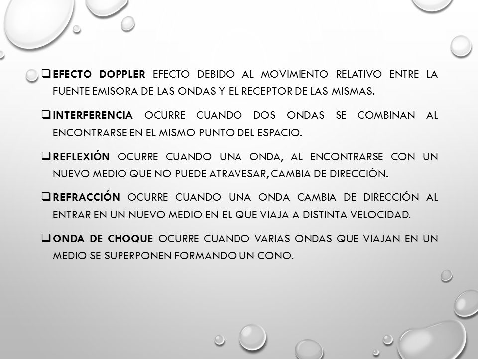Efecto Doppler Efecto debido al movimiento relativo entre la fuente emisora de las ondas y el receptor de las mismas.