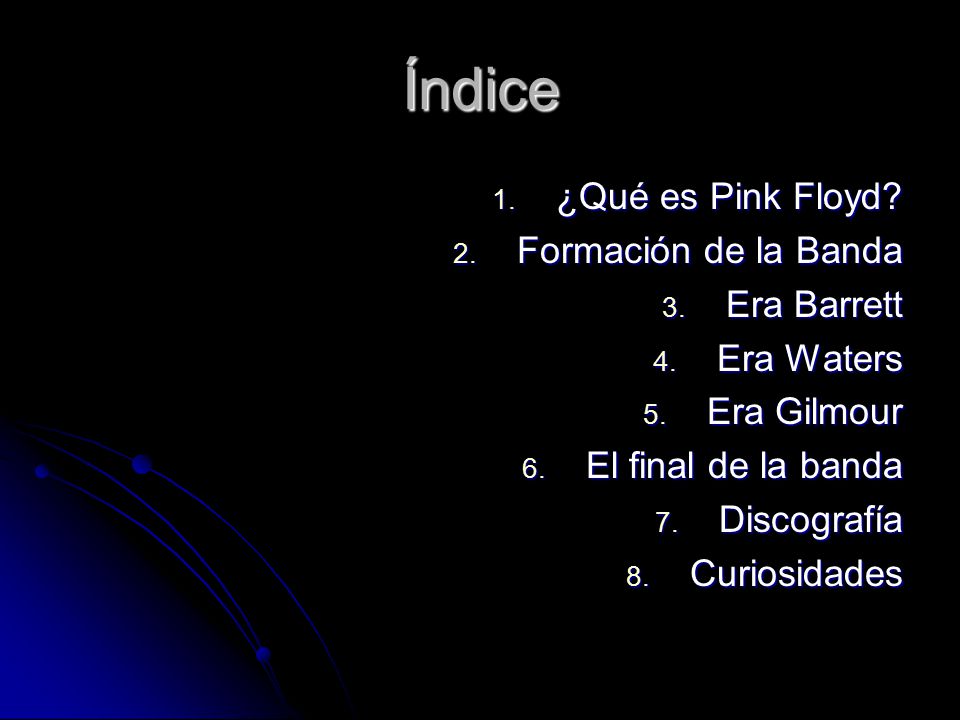 Índice ¿Qué es Pink Floyd Formación de la Banda Era Barrett