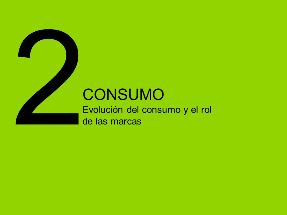 2 CONSUMO Evolución del consumo y el rol de las marcas